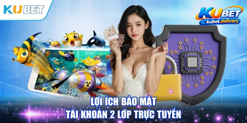 Nâng Tầm An Toàn: Hướng Dẫn Bảo Mật Tài Khoản 2 Lớp KUBET Hiệu Quả